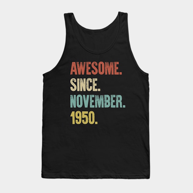 Retro Vintage 70th Birthday Awesome Since November 1950 Tank Top by DutchTees